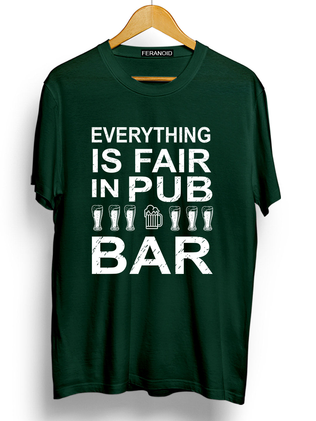 Every Thing Is Fair In Pub Bar Green T-Shirt