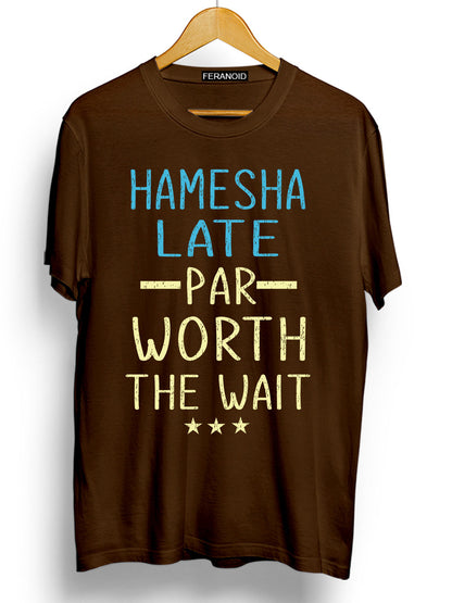 Hamesa Late Par Worth The Wait Brown T-Shirt