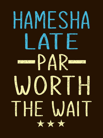 Hamesa Late Par Worth The Wait Brown T-Shirt