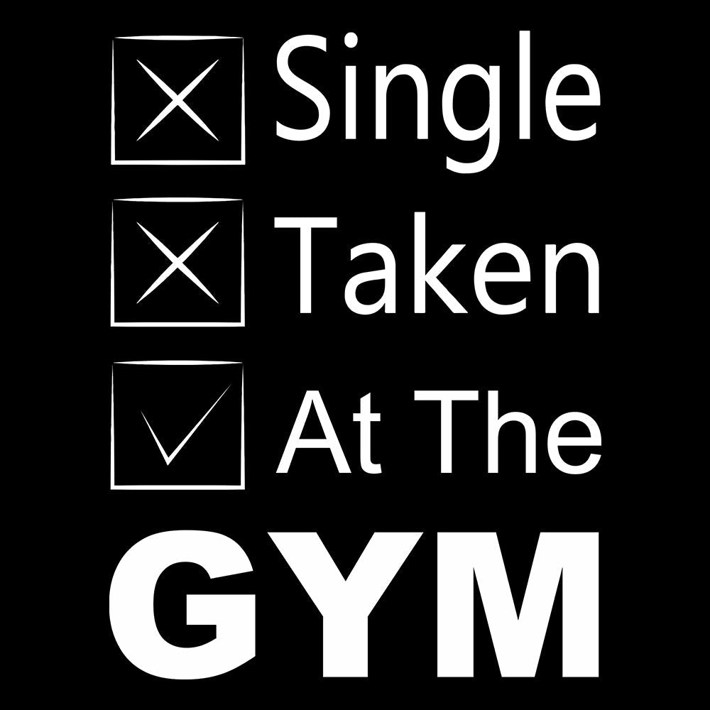 Single Taken At The Gym Black T-Shirt