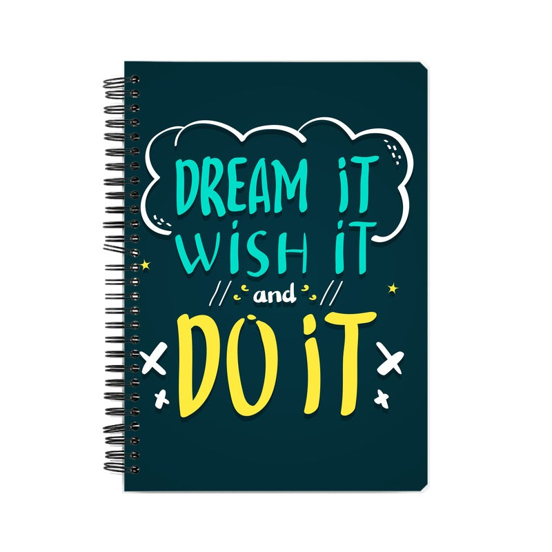 DREAM IT WISH IT DO IT NOTEBOOK