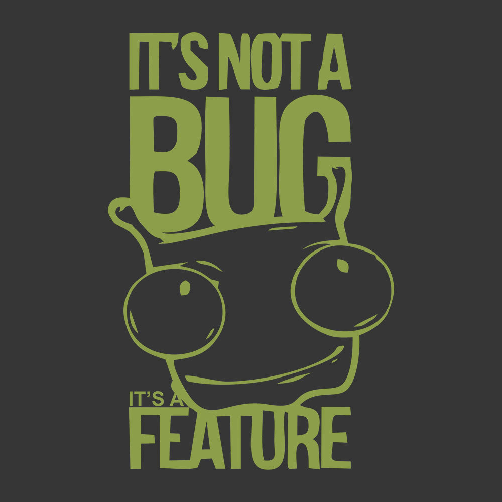 Its Not A Bug T-Shirt