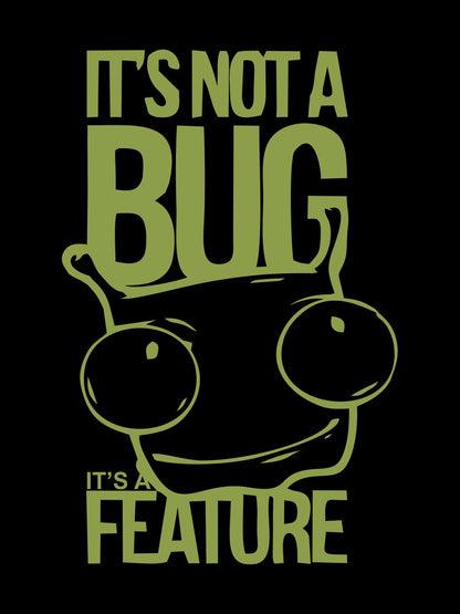 Its Not A Bug T-Shirt