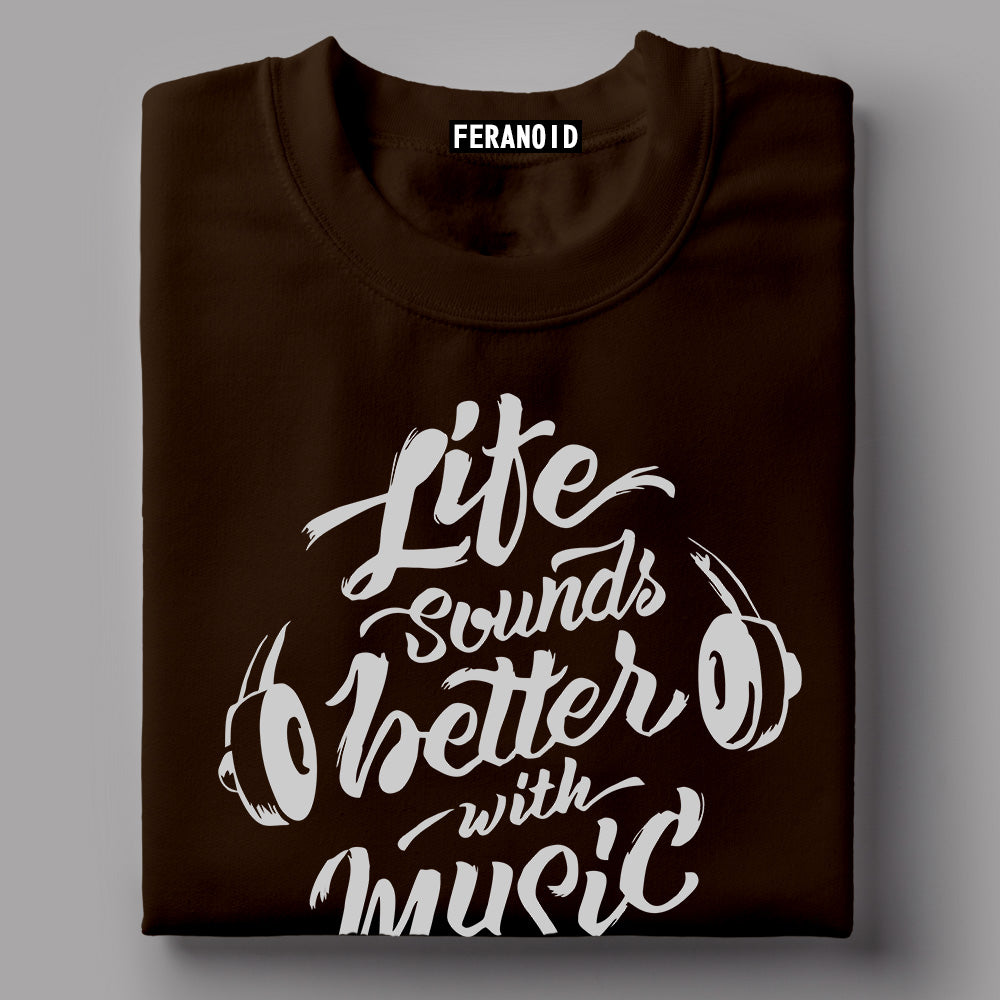 Life Sounds Better With Music T-Shirt