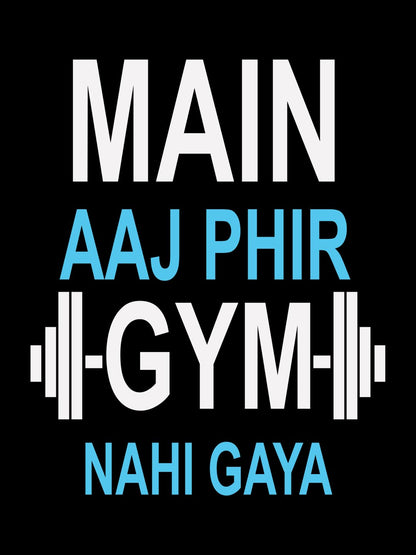 Main Aaj Phir Gym Nahi Gaya T-Shirt