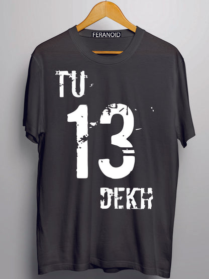 TU TERA DEKH T-SHIRT